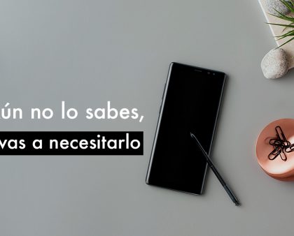 Aún no lo sabes, pero vas a necesitar un Samsung Galaxy Note8