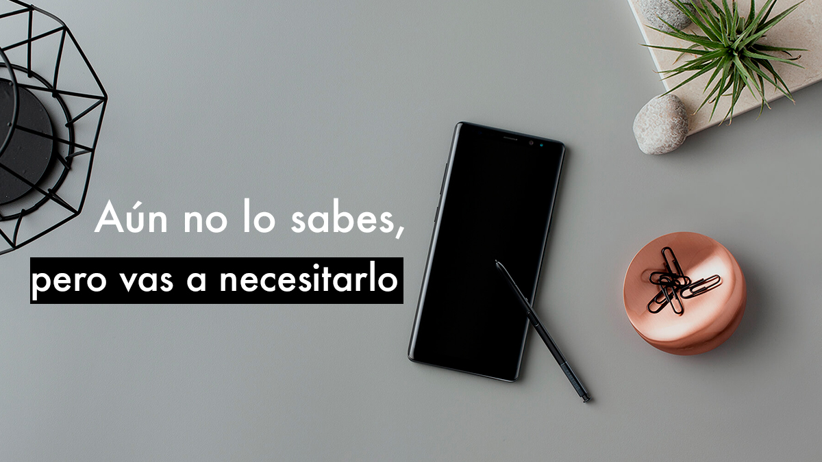 Aún no lo sabes, pero vas a necesitar un Samsung Galaxy Note8